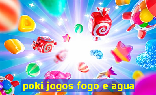 poki jogos fogo e agua